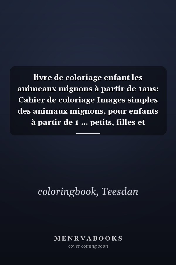 livre de coloriage enfant les animeaux mignons à partir de 1ans: Cahier de coloriage Images simples des animaux mignons, pour enfants à partir de 1 ... petits, filles et garçons (French Edition)