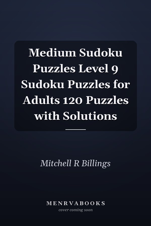 Medium Sudoku Puzzles Level 9 Sudoku Puzzles for Adults 120 Puzzles with Solutions
