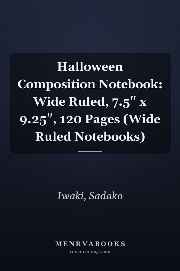 Halloween Composition Notebook: Wide Ruled, 7.5" x 9.25", 120 Pages (Wide Ruled Notebooks)