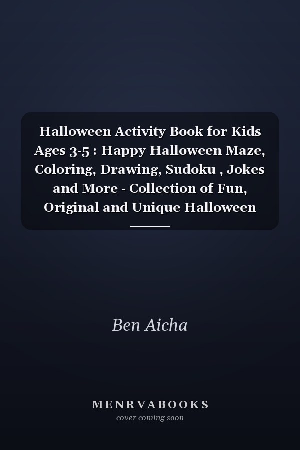 Halloween Activity Book for Kids Ages 3-5 : Happy Halloween Maze, Coloring, Drawing, Sudoku , Jokes and More - Collection of Fun, Original and Unique Halloween Coloring Pages for Children