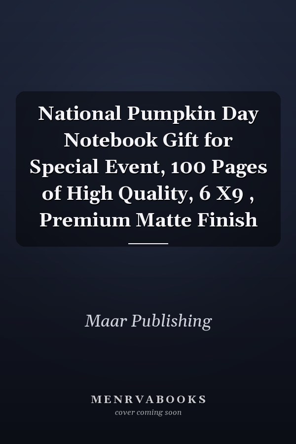 National Pumpkin Day Notebook Gift for Special Event, 100 Pages of High Quality, 6 X9 , Premium Matte Finish