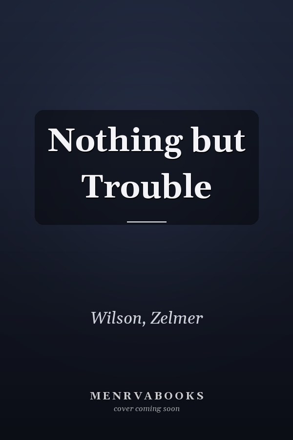 Nothing but Trouble
