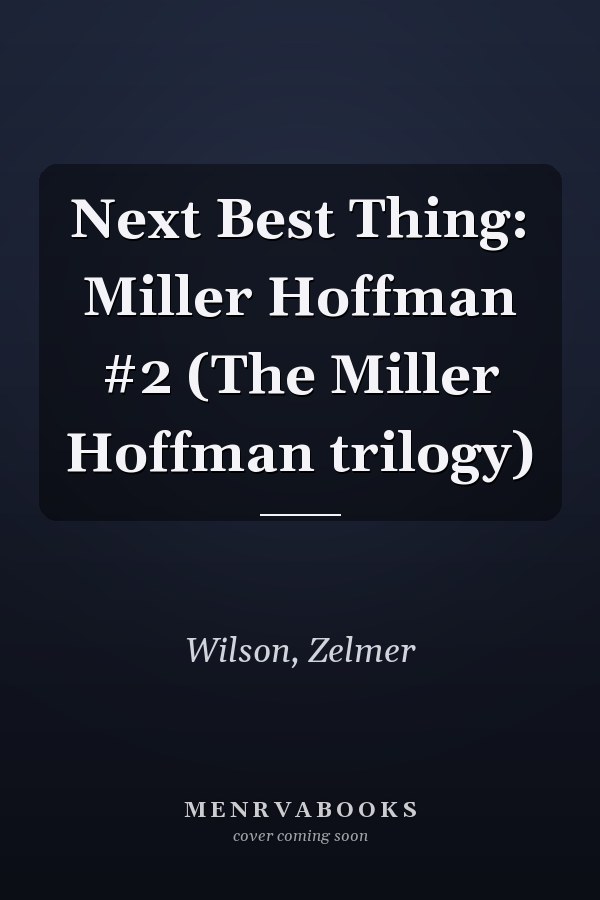 Next Best Thing: Miller Hoffman #2 (The Miller Hoffman trilogy)