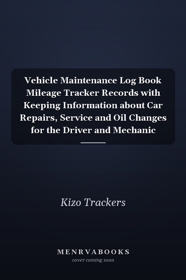 Vehicle Maintenance Log Book Mileage Tracker Records with Keeping Information about Car Repairs, Service and Oil Changes for the Driver and Mechanic