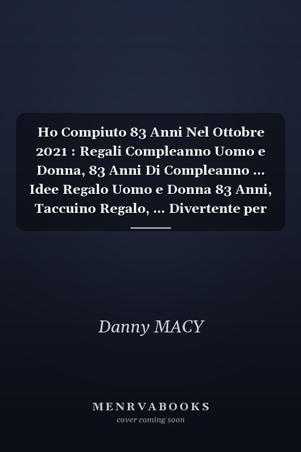 Ho Compiuto 83 Anni Nel Ottobre 2021 : Regali Compleanno Uomo e Donna, 83 Anni Di Compleanno ... Idee Regalo Uomo e Donna 83 Anni, Taccuino Regalo, ... Divertente per Tutti