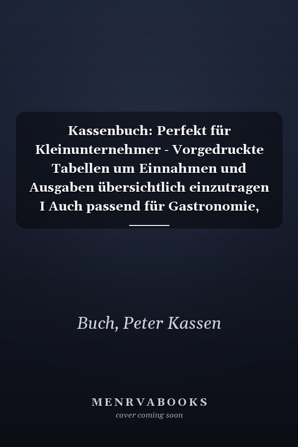 Kassenbuch: Perfekt für Kleinunternehmer - Vorgedruckte Tabellen um Einnahmen und Ausgaben übersichtlich einzutragen I Auch passend für Gastronomie, Freiberufler und Vereine (German Edition)