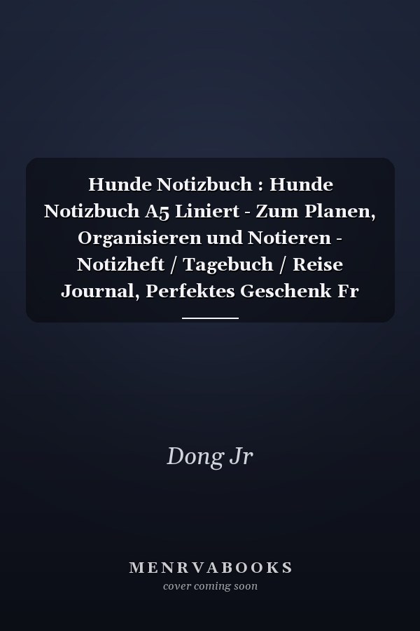 Hunde Notizbuch : Hunde Notizbuch A5 Liniert - Zum Planen, Organisieren und Notieren - Notizheft / Tagebuch / Reise Journal, Perfektes Geschenk Fr Hundeliebhaber