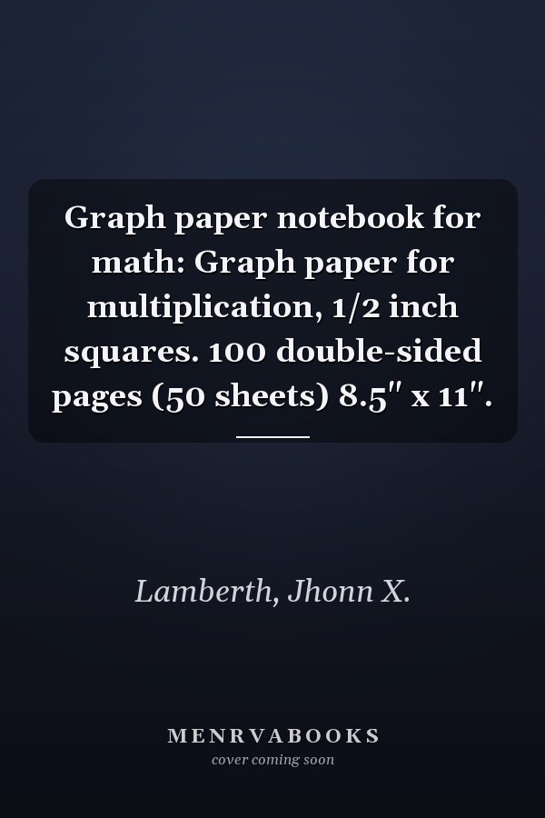 Graph paper notebook for math: Graph paper for multiplication, 1/2 inch squares. 100 double-sided pages (50 sheets) 8.5" x 11".