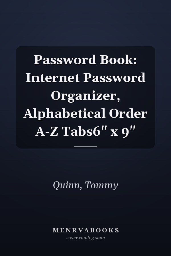 Password Book: Internet Password Organizer, Alphabetical Order A-Z Tabs6" x 9"