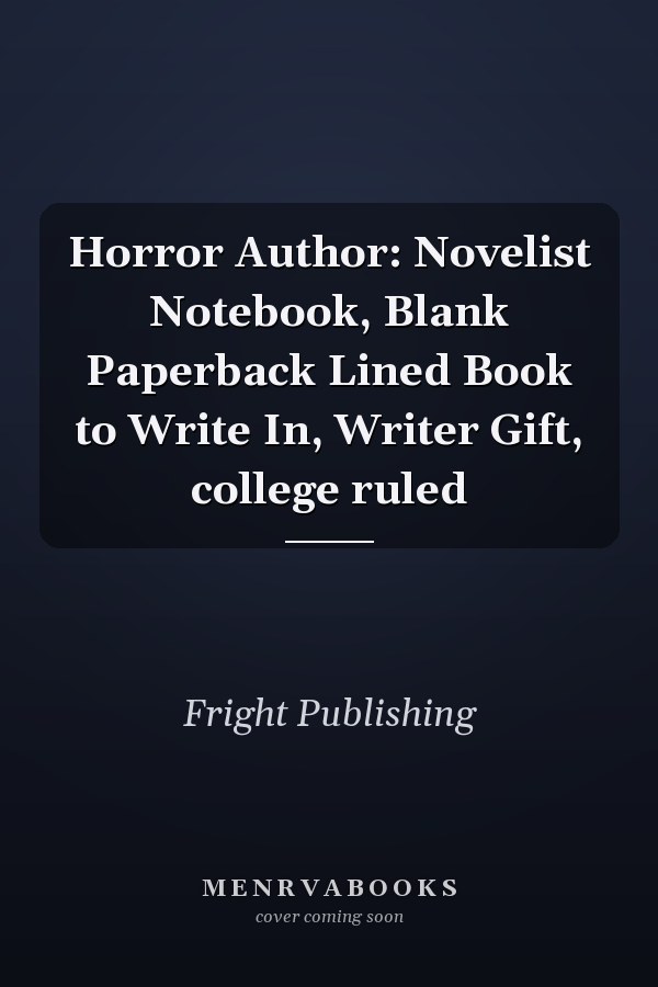 Horror Author: Novelist Notebook, Blank Paperback Lined Book to Write In, Writer Gift, college ruled