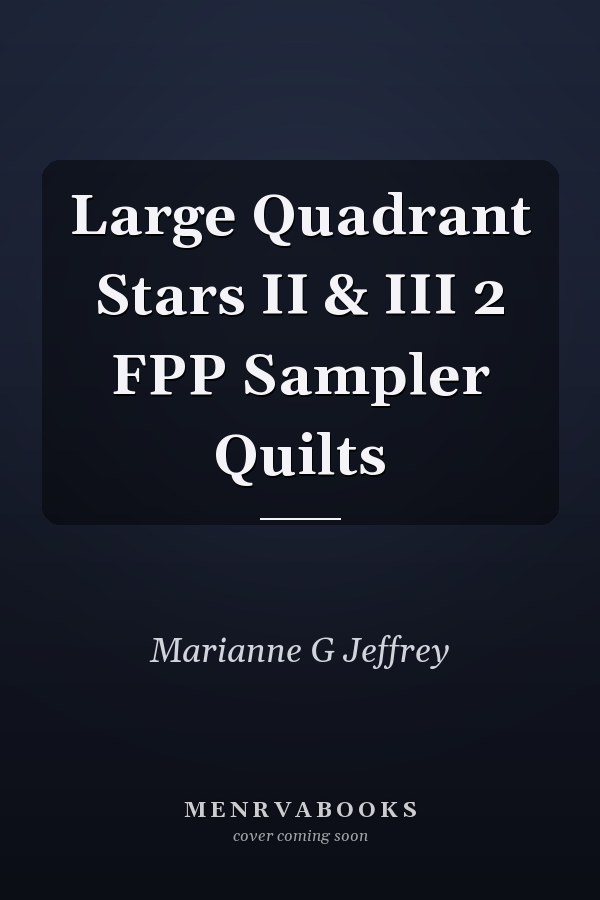 Large Quadrant Stars II & III 2 FPP Sampler Quilts