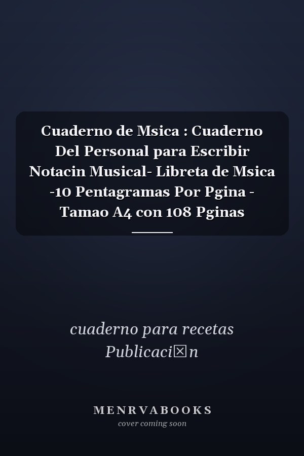 Cuaderno de Msica : Cuaderno Del Personal para Escribir Notacin Musical- Libreta de Msica -10 Pentagramas Por Pgina - Tamao A4 con 108 Pginas