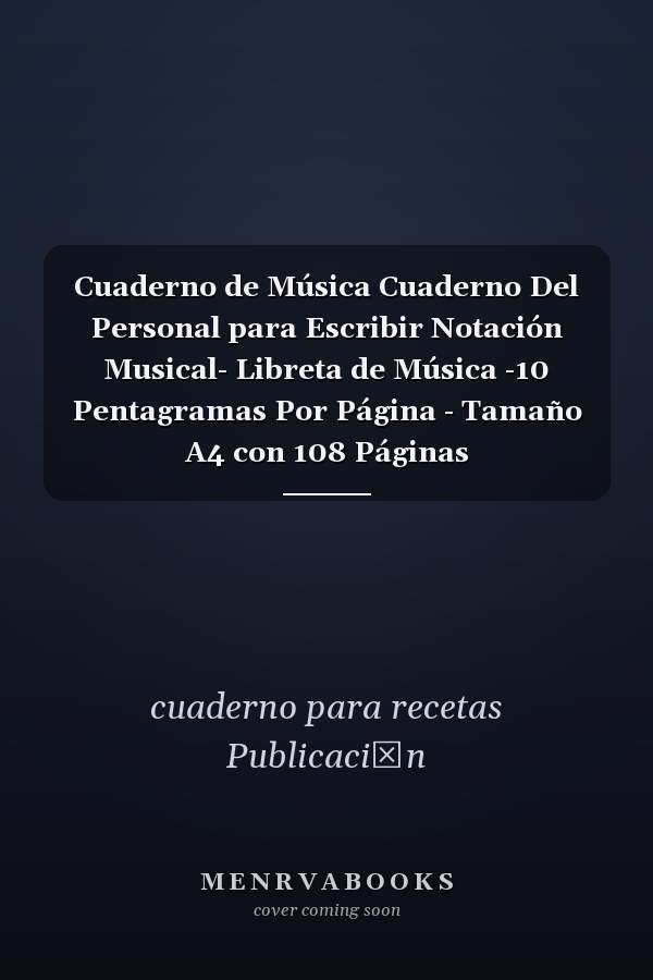 Cuaderno de Música Cuaderno Del Personal para Escribir Notación Musical- Libreta de Música -10 Pentagramas Por Página - Tamaño A4 con 108 Páginas