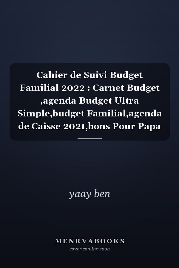 Cahier de Suivi Budget Familial 2022 : Carnet Budget ,agenda Budget Ultra Simple,budget Familial,agenda de Caisse 2021,bons Pour Papa
