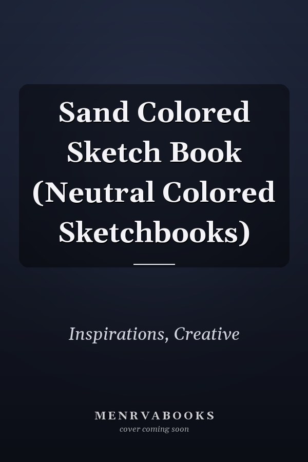 Sand Colored Sketch Book (Neutral Colored Sketchbooks)