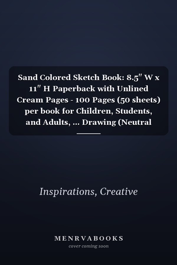 Sand Colored Sketch Book: 8.5" W x 11" H Paperback with Unlined Cream Pages - 100 Pages (50 sheets) per book for Children, Students, and Adults, ... Drawing (Neutral Colored Sketchbooks)