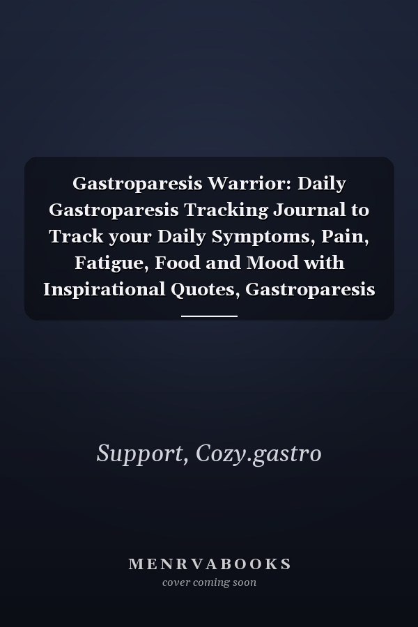 Gastroparesis Warrior: Daily Gastroparesis Tracking Journal to Track your Daily Symptoms, Pain, Fatigue, Food and Mood with Inspirational Quotes, Gastroparesis awareness Product