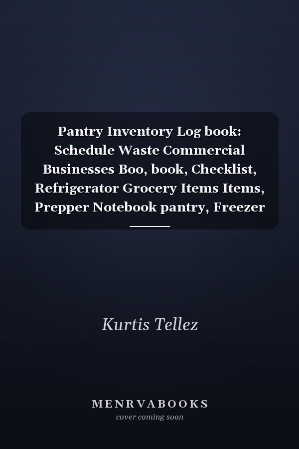 Pantry Inventory Log book: Schedule Waste Commercial Businesses Boo, book, Checklist, Refrigerator Grocery Items Items, Prepper Notebook pantry, Freezer Organizer, | 6 x 9 inches 110 Pages