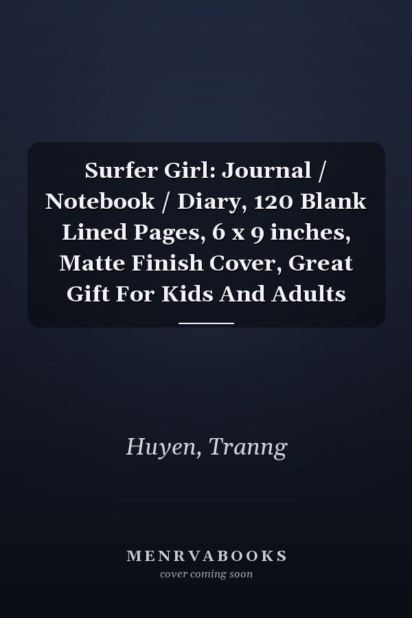 Surfer Girl: Journal / Notebook / Diary, 120 Blank Lined Pages, 6 x 9 inches, Matte Finish Cover, Great Gift For Kids And Adults