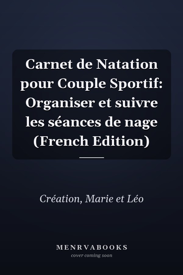 Carnet de Natation pour Couple Sportif: Organiser et suivre les séances de nage (French Edition)