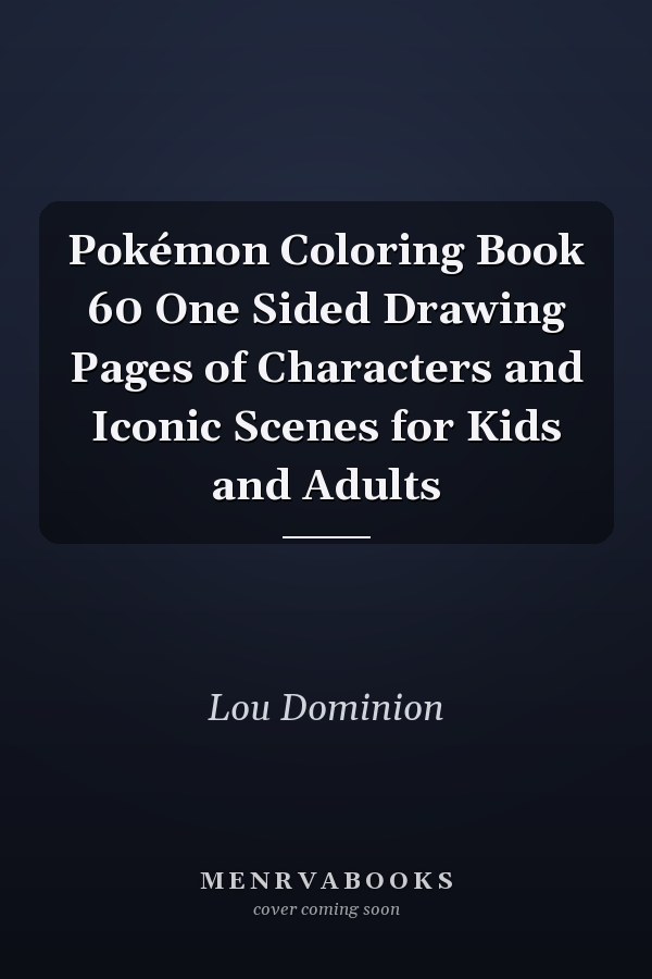 Pokémon Coloring Book 60 One Sided Drawing Pages of Characters and Iconic Scenes for Kids and Adults