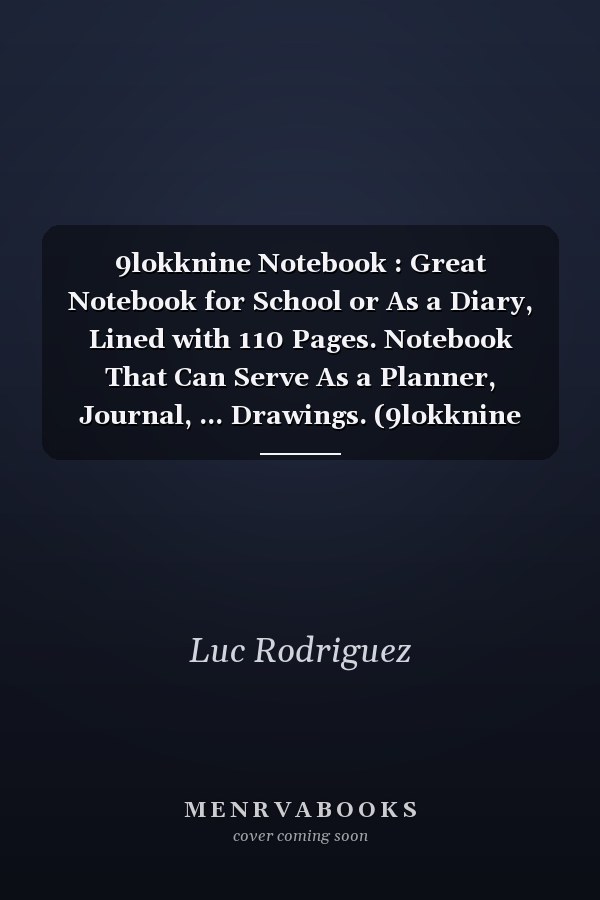 9lokknine Notebook : Great Notebook for School or As a Diary, Lined with 110 Pages. Notebook That Can Serve As a Planner, Journal, ... Drawings. (9lokknine Notebooks)
