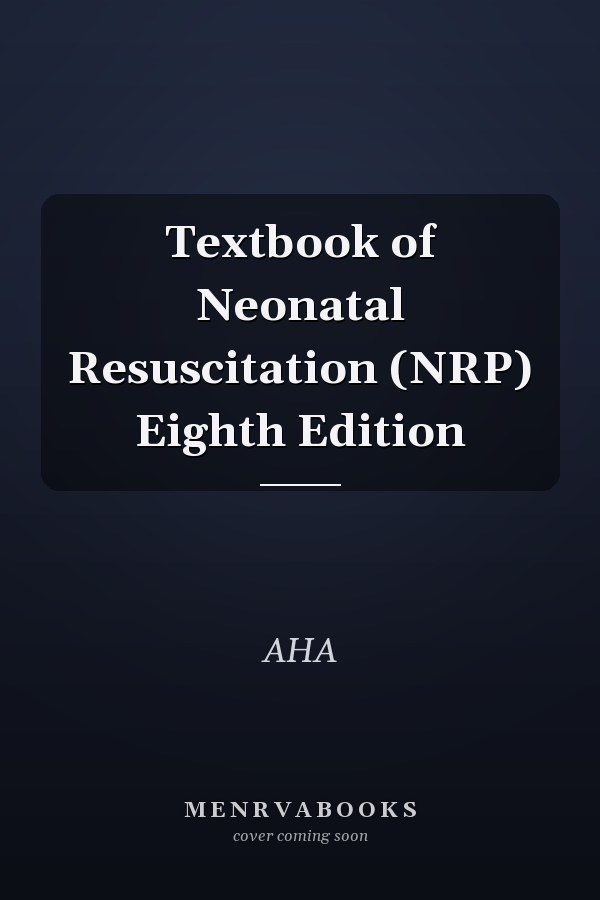 Textbook of Neonatal Resuscitation (NRP) Eighth Edition