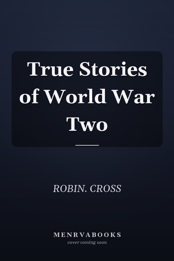 True Stories of World War Two