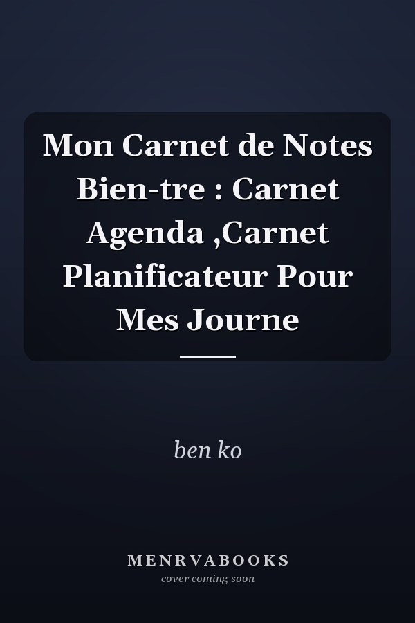 Mon Carnet de Notes Bien-tre : Carnet Agenda ,Carnet Planificateur Pour Mes Journe