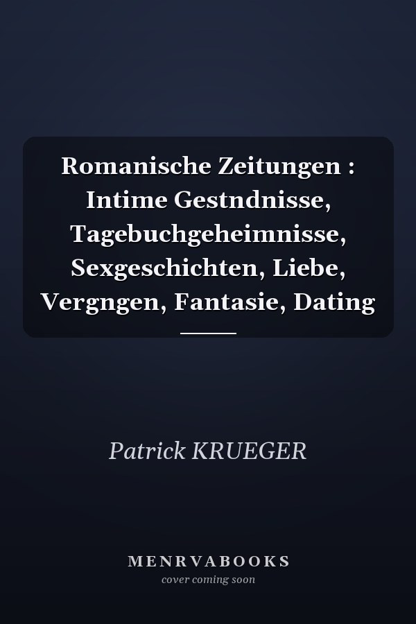 Romanische Zeitungen : Intime Gestndnisse, Tagebuchgeheimnisse, Sexgeschichten, Liebe, Vergngen, Fantasie, Dating