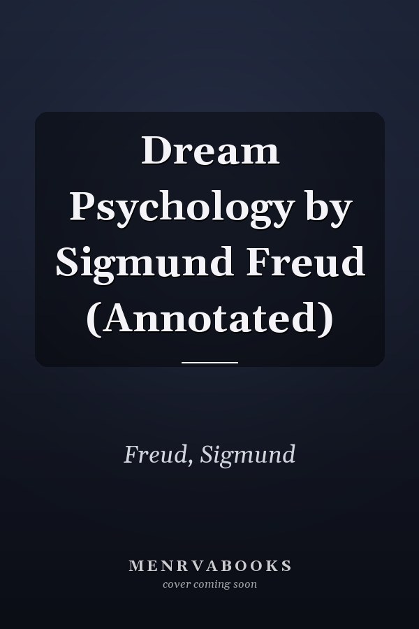Dream Psychology by Sigmund Freud (Annotated)