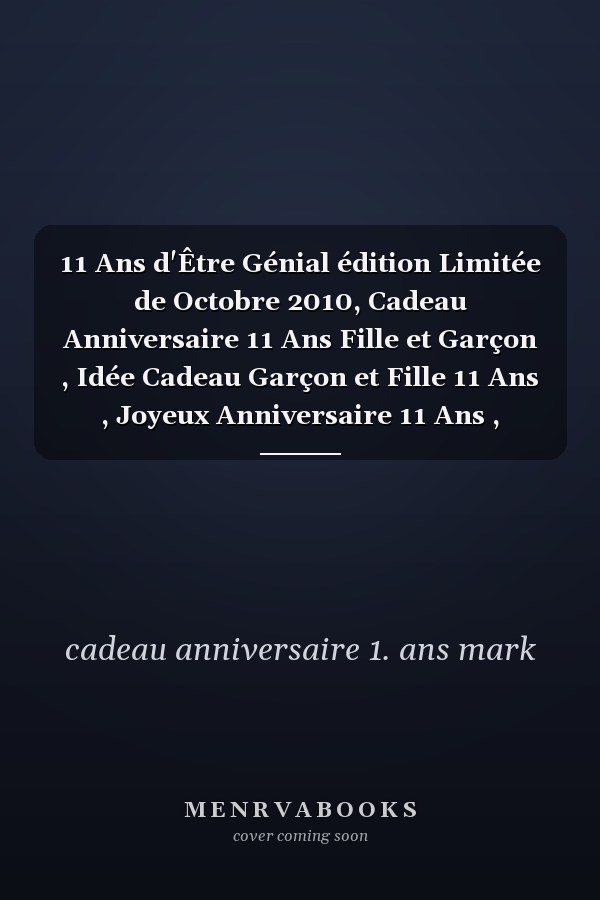 11 Ans d'Être Génial édition Limitée de Octobre 2010, Cadeau Anniversaire 11 Ans Fille et Garçon , Idée Cadeau Garçon et Fille 11 Ans , Joyeux Anniversaire 11 Ans , Carnet 11 Ans , 120 Pages