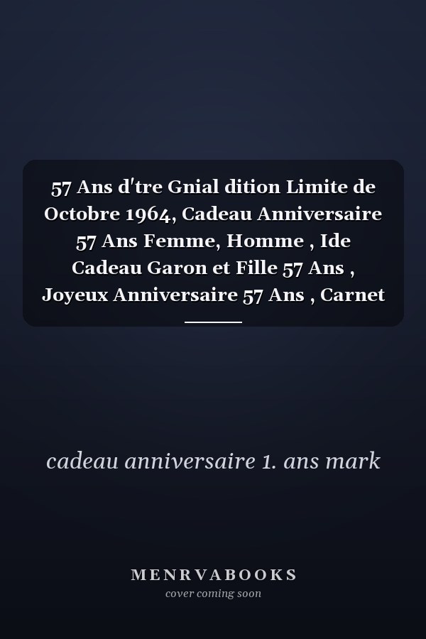 57 Ans d'tre Gnial dition Limite de Octobre 1964, Cadeau Anniversaire 57 Ans Femme, Homme , Ide Cadeau Garon et Fille 57 Ans , Joyeux Anniversaire 57 Ans , Carnet 57 Ans , 120 Pages