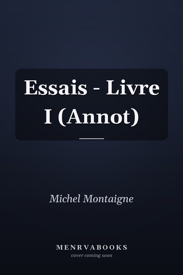 Essais - Livre I (Annot)