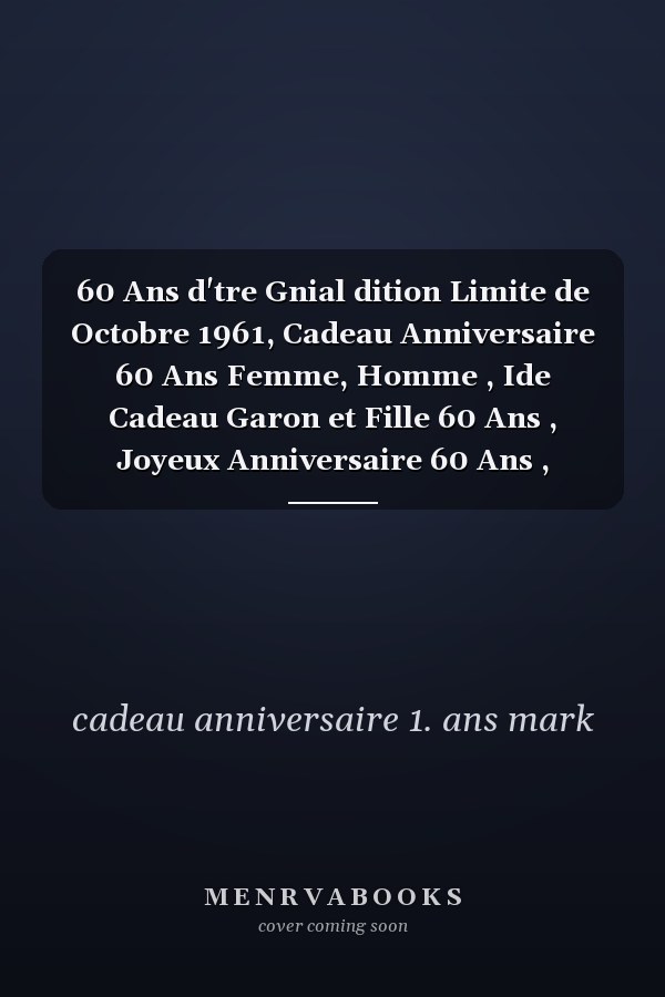 60 Ans d'tre Gnial dition Limite de Octobre 1961, Cadeau Anniversaire 60 Ans Femme, Homme , Ide Cadeau Garon et Fille 60 Ans , Joyeux Anniversaire 60 Ans , Carnet 60 Ans , 120 Pages