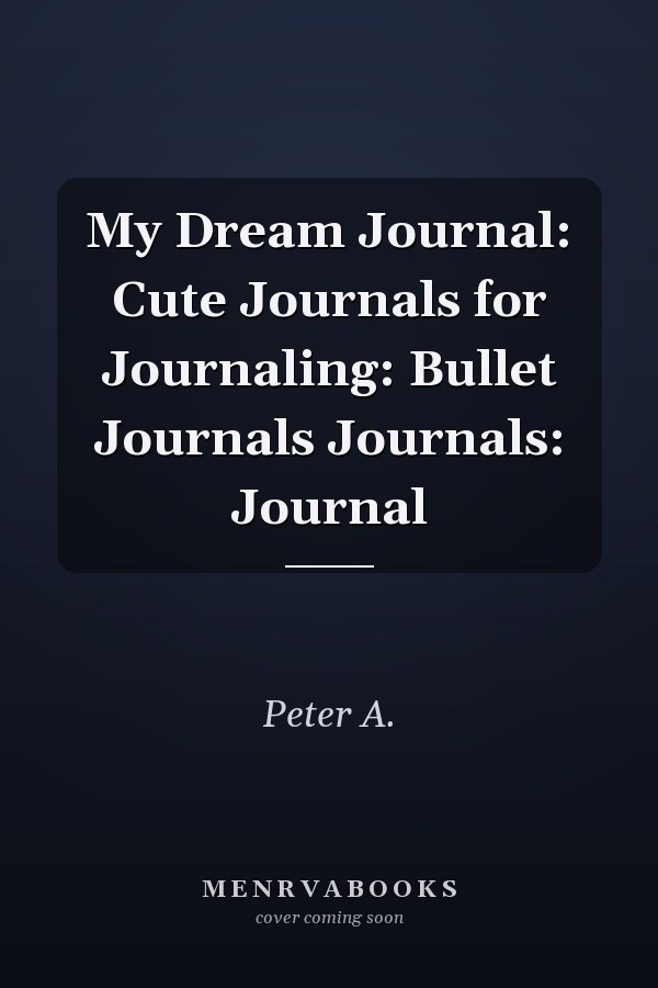 My Dream Journal: Cute Journals for Journaling: Bullet Journals Journals: Journal