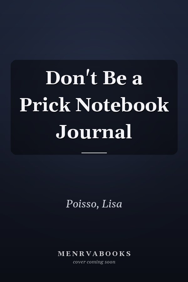 Don't Be a Prick Notebook Journal