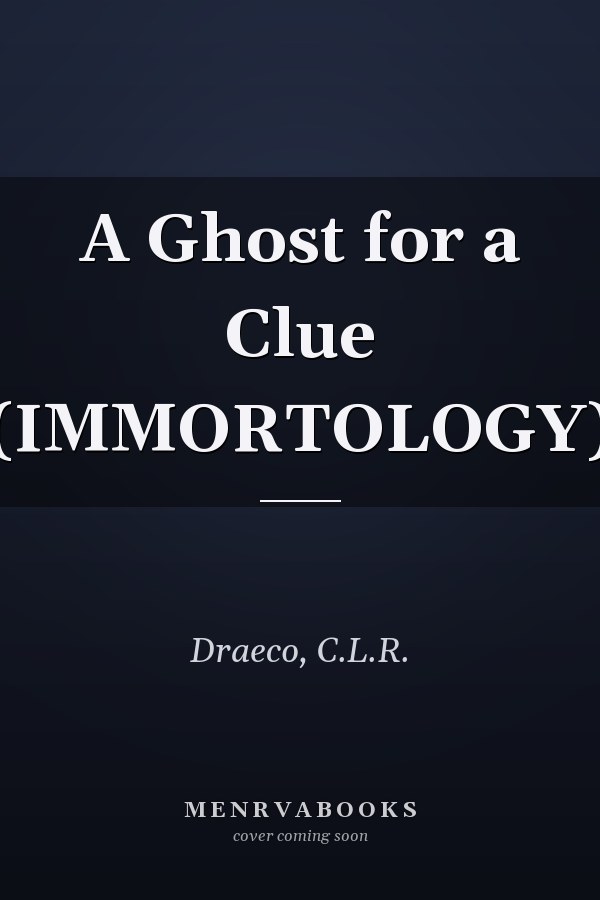 A Ghost for a Clue (IMMORTOLOGY)