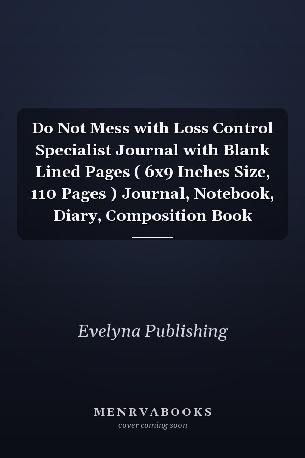 Do Not Mess with Loss Control Specialist Journal with Blank Lined Pages ( 6x9 Inches Size, 110 Pages ) Journal, Notebook, Diary, Composition Book