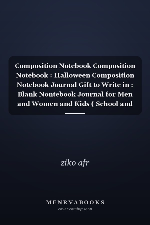 Composition Notebook Composition Notebook : Halloween Composition Notebook Journal Gift to Write in : Blank Nontebook Journal for Men and Women and Kids ( School and Work ) | ( 8. 5 X 11 Inch /120 Pages /No Bleed )