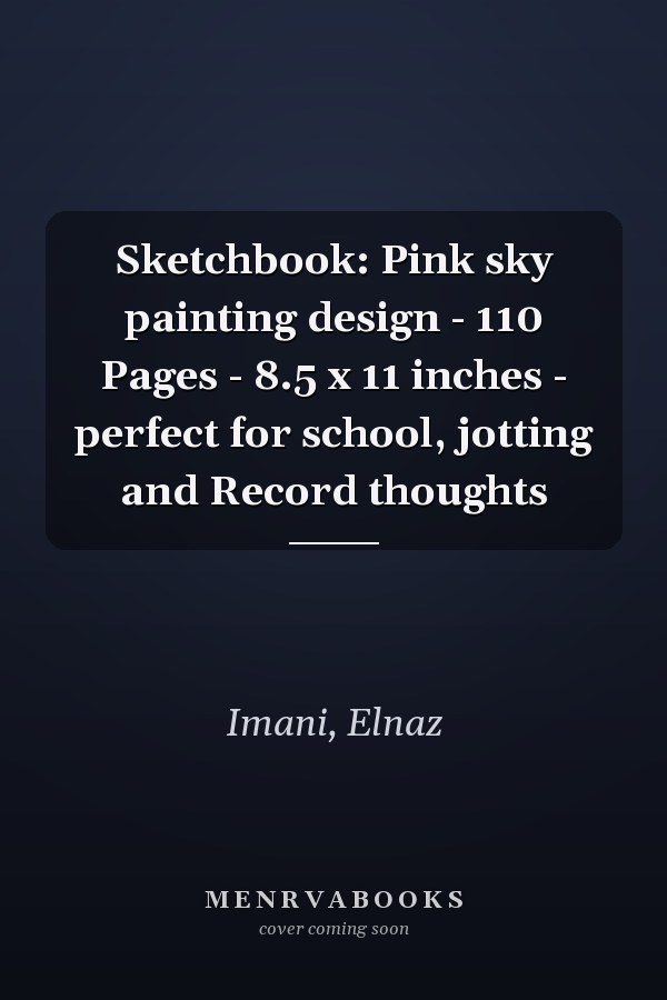Sketchbook: Pink sky painting design - 110 Pages - 8.5 x 11 inches - perfect for school, jotting and Record thoughts