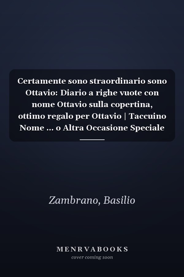 Certamente sono straordinario sono Ottavio: Diario a righe vuote con nome Ottavio sulla copertina, ottimo regalo per Ottavio | Taccuino Nome ... o Altra Occasione Speciale (Italian Edition)