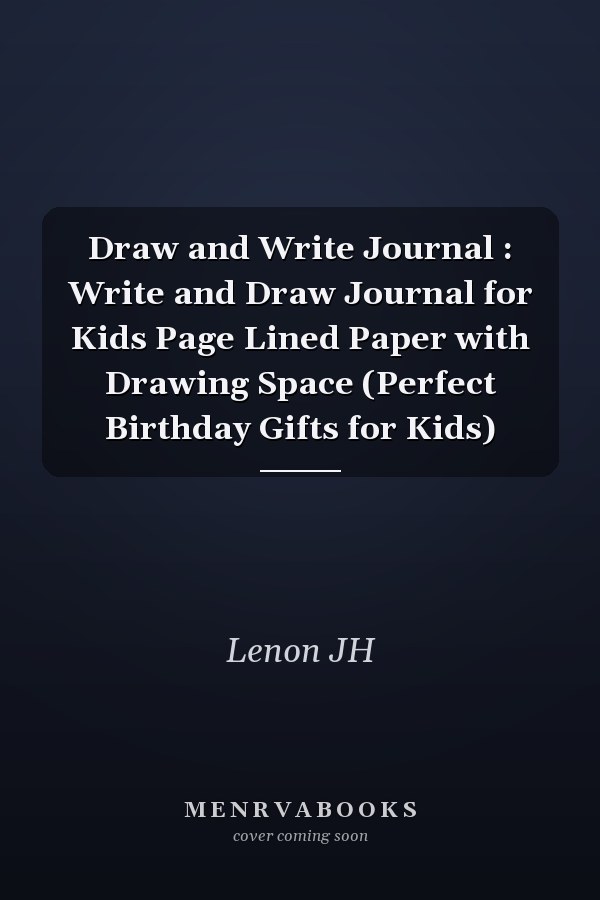 Draw and Write Journal : Write and Draw Journal for Kids Page Lined Paper with Drawing Space (Perfect Birthday Gifts for Kids)