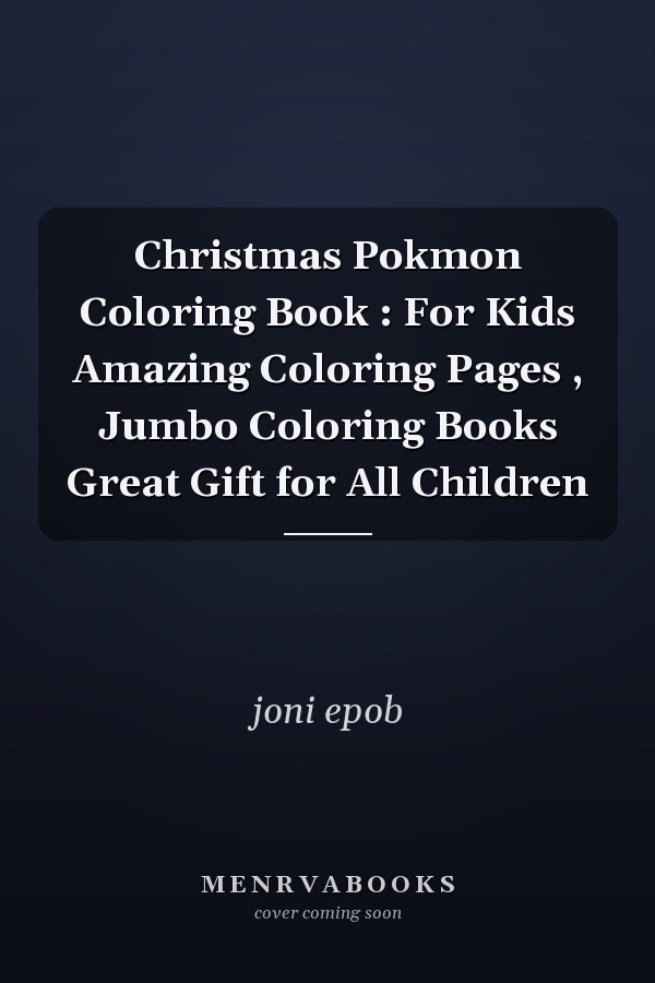 Christmas Pokmon Coloring Book : For Kids Amazing Coloring Pages , Jumbo Coloring Books Great Gift for All Children