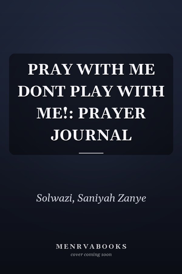 PRAY WITH ME DONT PLAY WITH ME!: PRAYER JOURNAL