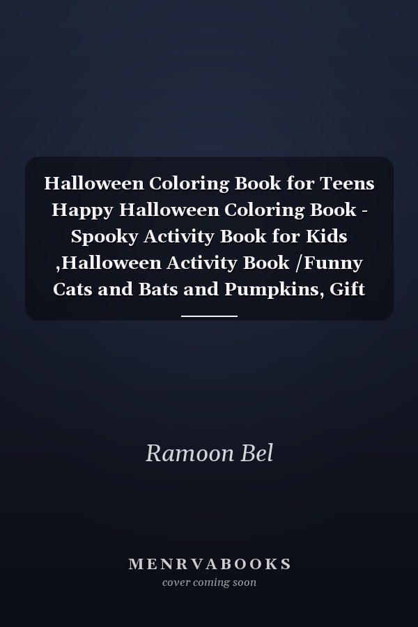 Halloween Coloring Book for Teens Happy Halloween Coloring Book - Spooky Activity Book for Kids ,Halloween Activity Book /Funny Cats and Bats and Pumpkins, Gift for Halloween and Christmas Holidays, Spooky and Scary Illustrations and Funny Ghost Drawing
