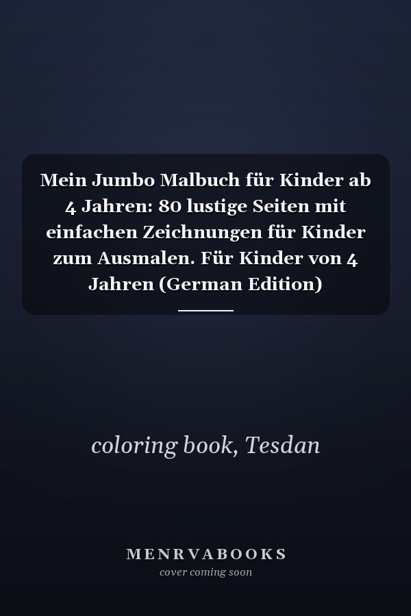 Mein Jumbo Malbuch für Kinder ab 4 Jahren: 80 lustige Seiten mit einfachen Zeichnungen für Kinder zum Ausmalen. Für Kinder von 4 Jahren (German Edition)