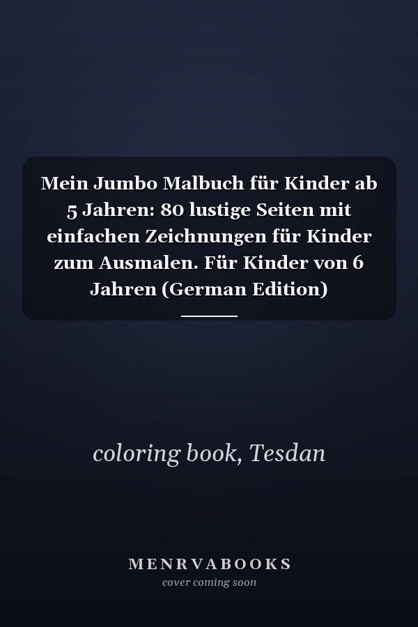 Mein Jumbo Malbuch für Kinder ab 5 Jahren: 80 lustige Seiten mit einfachen Zeichnungen für Kinder zum Ausmalen. Für Kinder von 6 Jahren (German Edition)