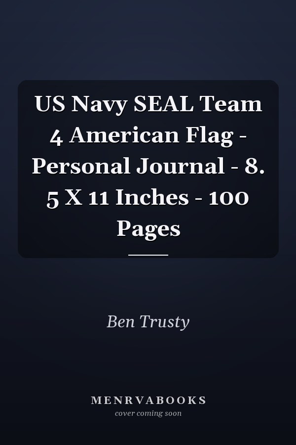 US Navy SEAL Team 4 American Flag - Personal Journal - 8. 5 X 11 Inches - 100 Pages