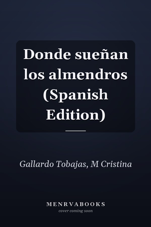 Donde sueñan los almendros (Spanish Edition)